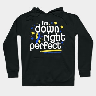 Im Down Right Perfect Down Syndrome Awareness Hoodie